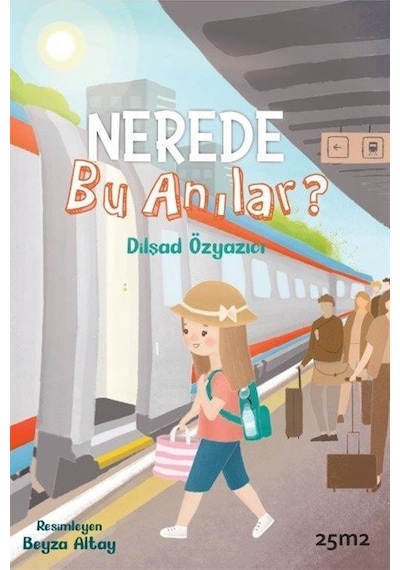 Nerede Bu Anılar / Dilşad Özyazıcı