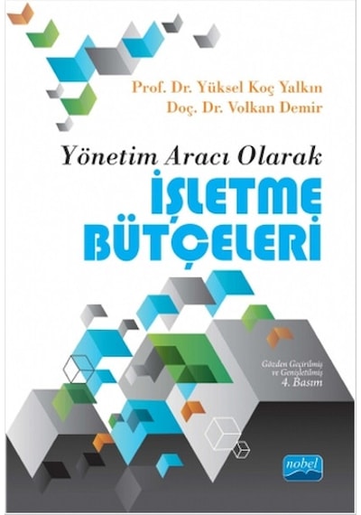 Yönetim Aracı Olarak İşletme Bütçeleri - Volkan Demir -  Yüksel Koç Yalkın - Nobel Akademik Yayıncılık