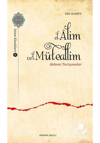 El-Alim vel-Müteallim: Kelami Tartışmalar - Ebu Hanife - Ankara Okulu Yayınları