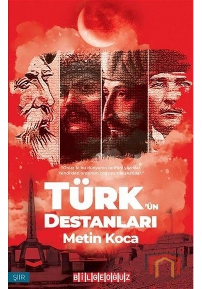 Türk'ün Destanları - Metin Koca - Bilgeoğuz Yayınları