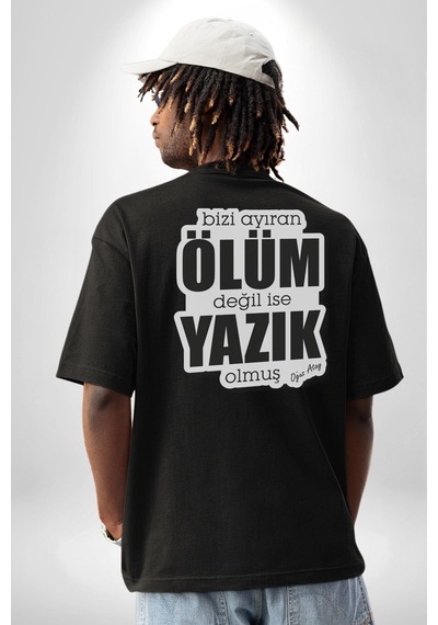 Bizi Ayıran Ölüm Değilse Yazık Olmuş Yazılı Pamuklu Unisex Oversize Sırt Dijital Baskılı Siyah T-shirt Siyah