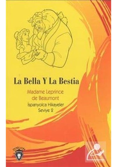 La Bella Y La Bestia-İspanyolca Hikayeler Seviye 2 - Madame Leprince De Beaumont - Dorlion Yayınevi