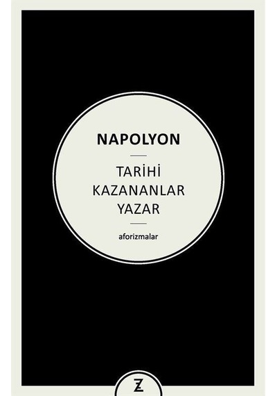 Tarihi Kazananlar Yazar - Aforizmalar - Napolyon - Zeplin Kitap