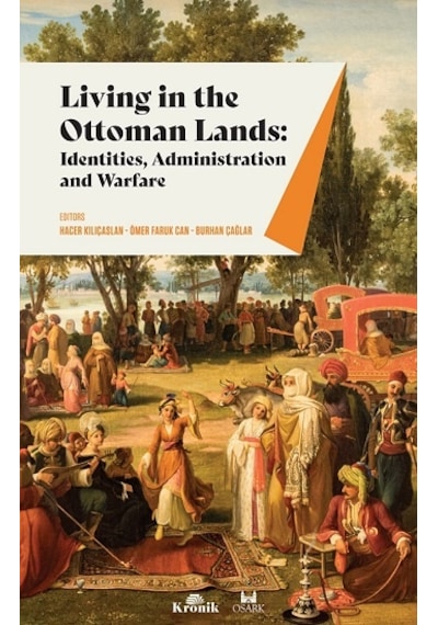 Living in the Ottoman Lands: Identities Administration and Warfare- Kronik Kitap