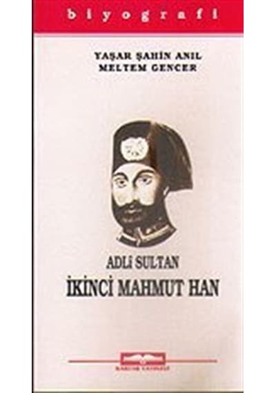 Adli Sultan İkinci Mahmut Han / Yaşar Şahin Anıl
