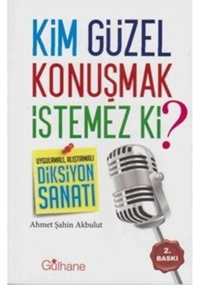 Kim Güzel Konuşmak İstemez ki? - Ahmet Şahin Akbulut - Ensar Neşriyat