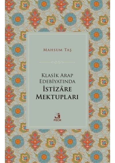 Klasik Arap Edebiyatında İstizare Mektupları - Mahsum Taş - Fecr Yayınları