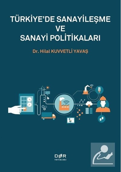 Türkiye'de Sanayileşme ve Sanayi Politikaları - Hilal Kuvvetli Yavaş - Der Yayınları