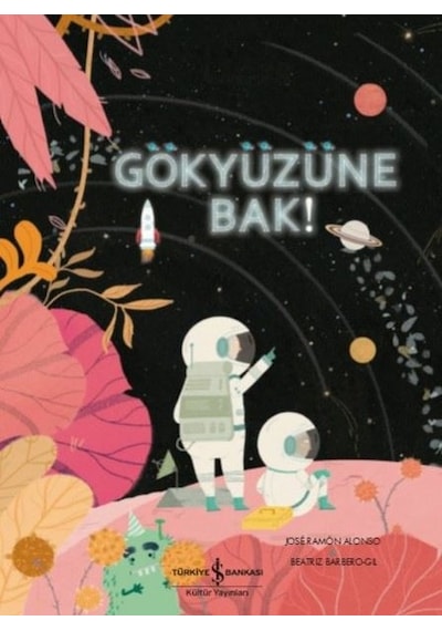 Gökyüzüne Bak! - Jose Ramon Alonso - İş Bankası Kültür Yayınları