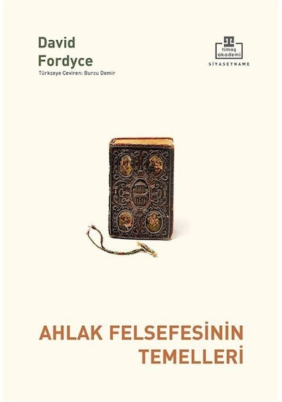 Ahlak Felsefesinin Temelleri / David Fordyce
