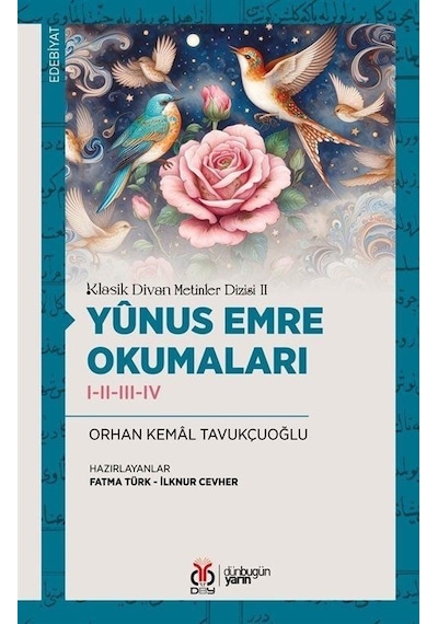 Yunus Emre Okumaları 1 - 2 - 3 - 4 - Klasik Divan Metinler Dizisi 2 - Orhan Kemal Tavukçuoğlu - DBY Yayınları