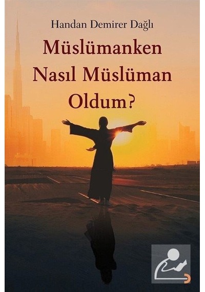 Müslümanken Nasıl Müslüman Oldum?  - Handan Demirer Dağlı  - Cinius