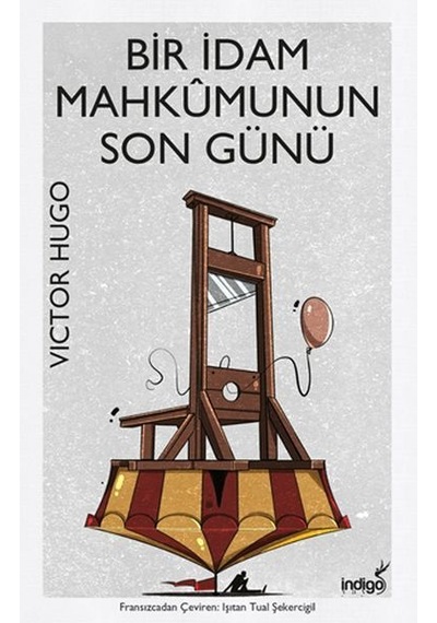 Bir İdam Mahkumunun Son Günü - Victor Hugo - İndigo Kitap