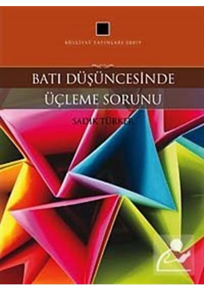 Batı Düşüncesinde Üçleme Sorunu - Sadık Türker - İnsan Yayınları