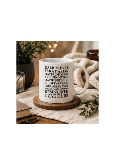 Motivasyon Serisi Kalbin Evet Diyor Ama Aklın Hayır Diyorsa Uzak Dur Çift Taraflı Baskılı Seramik Kupa 300 Ml Premium Kahve Kupası Beyaz