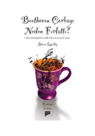 Beethoven Çorbayı Neden Fırlattı? - Steven Isserlis - Pan Yayıncılık