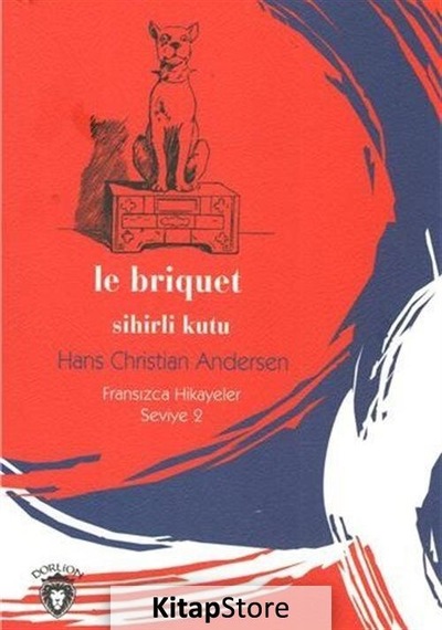 Le Briquet Sihirli Kutu-Fransızca Hikayeler Seviye 2 - Hans Christian Andersen - Dorlion Yayınevi