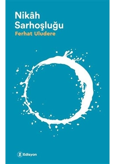 Nikah Sarhoşluğu - Ferhat Uludere - Edisyon Kitap