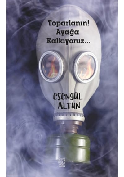 Toparlanın! Ayağa Kalkıyoruz - Esengül Altun - Luna Yayınları