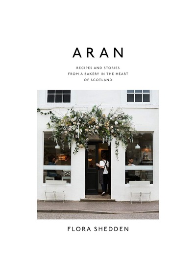 Aran: Recipes And Stories From A Bakery İn The Heart Of Scotland