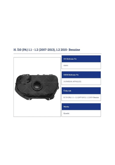 Benzin Deposu Hyundai İ10 Pa 1.1 - 1.2 2007-2013. 1.2 2015- Benzine