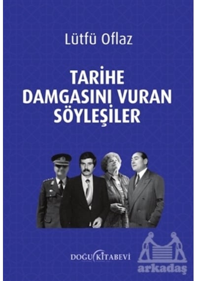 Tarihe Damgasını Vuran Söyleşiler