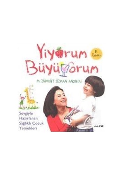 Yiyorum Büyüyorum - M.Zümrüt Özkan Anjuere - Alfa Yayıncılık