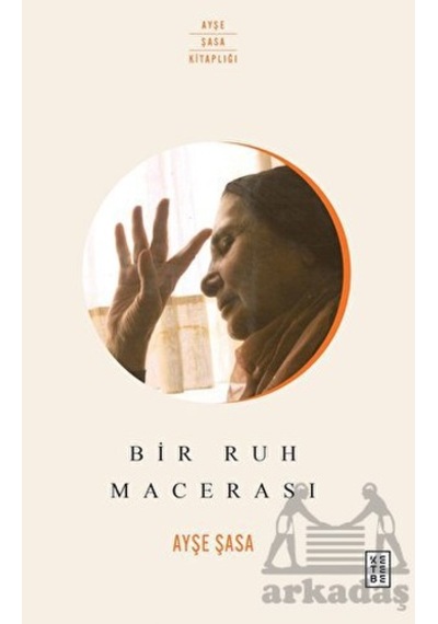 Bir Ruh Macerası - Ayşe Şasa - Ketebe