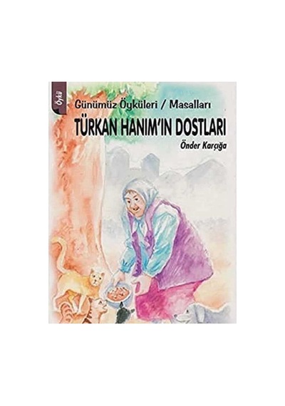 Türkan Hanım'ın Dostları Günümüz Öyküleri Masalları - Önder Karçığa İlk Baskı 2013