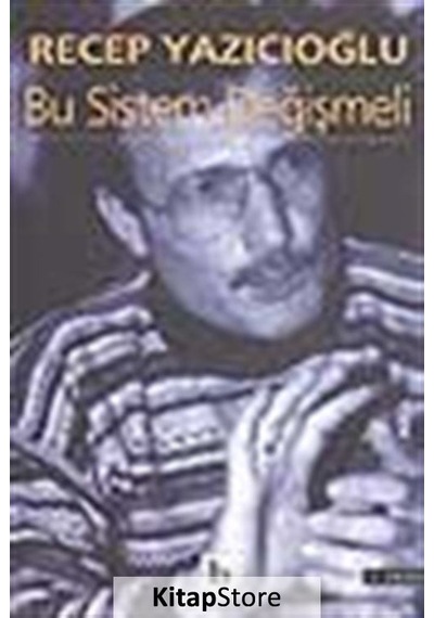 Bu Sistem Değişmeli - Recep Yazıcıoğlu - Birey Yayıncılık