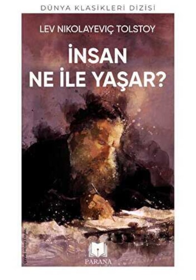 İnsan Ne İle Yaşar? Dünya Klasikleri Dizisi - Lev Nikolayeviç Tolstoy - Parana