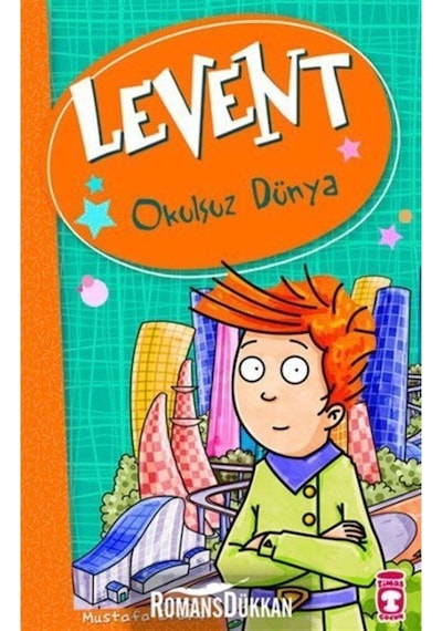 Levent-Okulsuz Dünya - Mustafa Orakçı - Timaş Çocuk