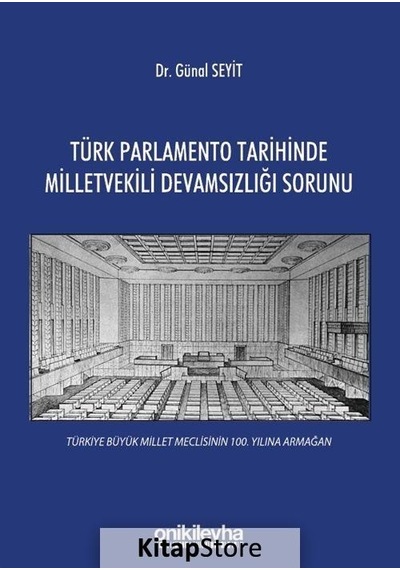 Türk Parlamento Tarihinde Milletvekili Devamsızlığı Sorunu - Günal Seyit - On İki Levha Yayıncılık