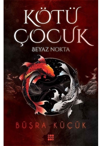 Kötü Çocuk 1 / Beyaz Nokta Karton Kapak / Büşra Küçük