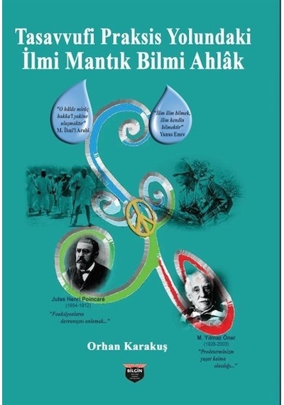Tasavvufi Praksis Yolundaki İlmi Mantık Bilmi Ahlak - Orhan Karakuş - Bilgin Kültür Sanat