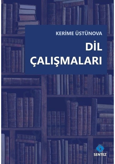 Dil Çalışmaları  - Kerime Üstünova  - Sentez Yayıncılık