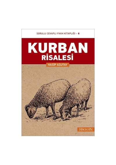 Kurban Risalesi -Sorulu Cevaplı Fıkıh Kitaplığı -6  - Hasip Asutay  - Hacegan Yayıncılık