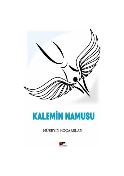 Kalemin Namusu - Hüseyin Koçarslan - Kırmızı ve Siyah