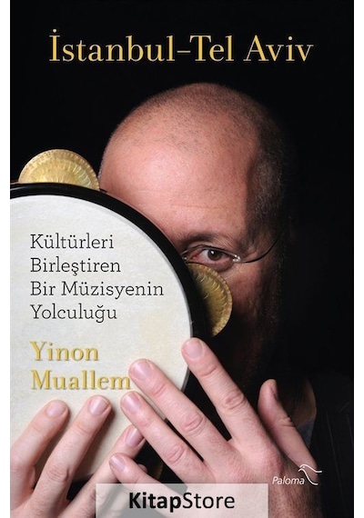 İstanbul - Tel Aviv: Kültürleri Birleştiren Bir Müzisyenin Yolculuğu - Yinon Muallem - Paloma Yayınevi