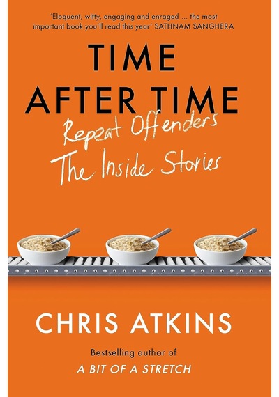 Time After Time: Repeat Offenders The Inside Stories, From Bestselling Author Of A Bit Of A Stretc