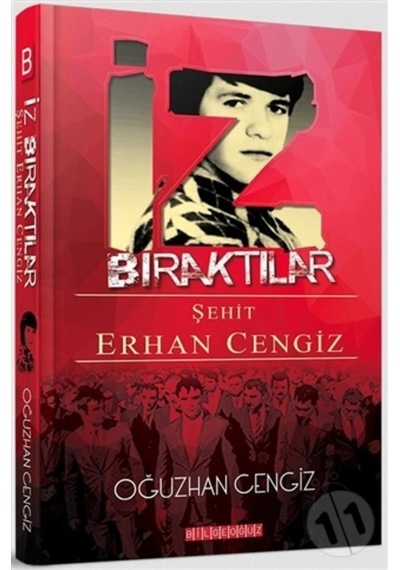 İz Bıraktılar Şehit Erhan Cengiz - Oğuzhan Cengiz - Bilgeoğuz Yayınları