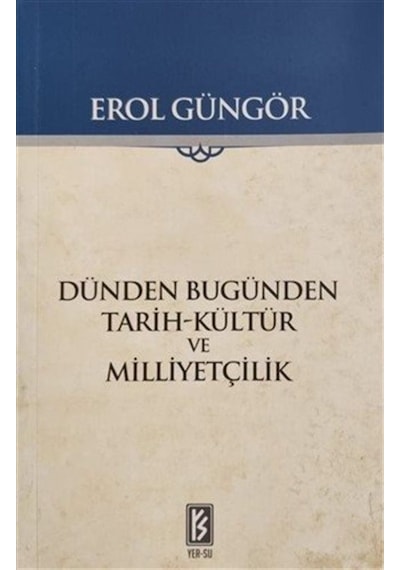 Dünden Bugünden Tarih-Kültür ve Milliyetçilik - Erol Güngör - Yer