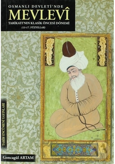 Osmanlı Devleti'Nde Mevlevi Tarikatı'Nın Klasik Ön/Goncagül Artam