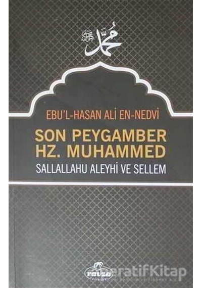Son Peygamber Hz. Muhammed  - Ebu`l Hasan Ali En -Nedvi  - Ravza Yayınları