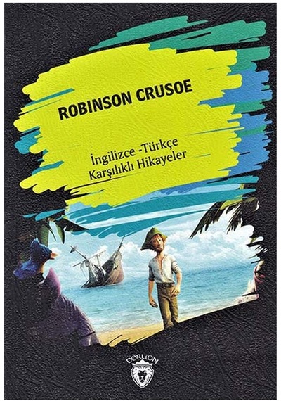 Robinson Crusoe-İngilizce Türkçe Karşılıklı Hikayeler - Metin Gökçe - Dorlion Yayınevi