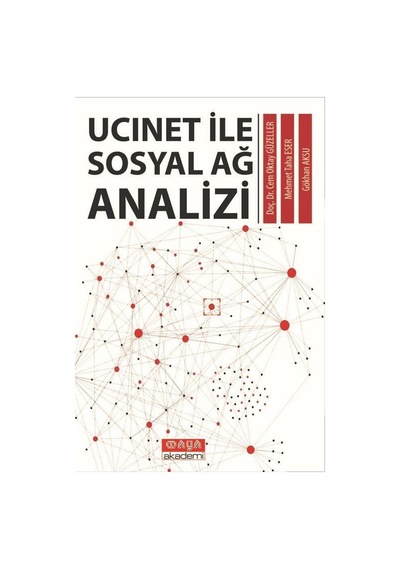Ucınet ile Sosyal Ağ Analizi / Cem Oktay Güzeller