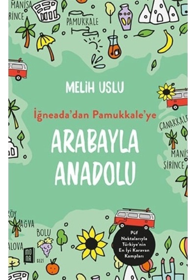 İğneada'dan Pamukkale'ye Arabayla Anadolu - Melih Uslu - Mona