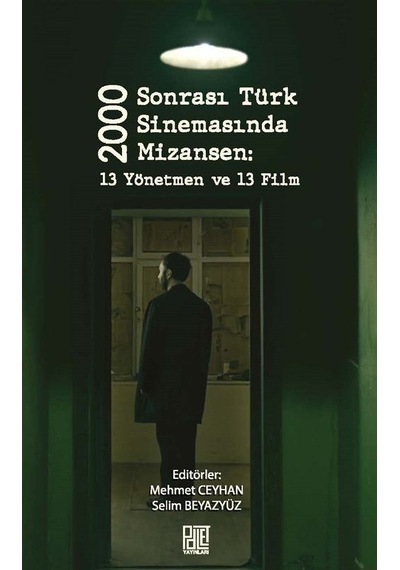 2000 Sonrası Türk Sinemasında Mizansen: 13 Yönetmen ve 13 Film- Palet Yayınları