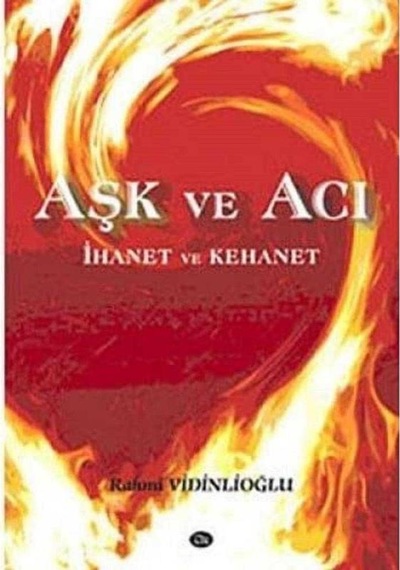 Aşk Ve Acı İhanet Ve Kehanet - Rahmi Vidinlioğlu