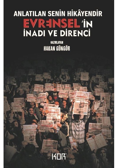 Anlatılan Senin Hikayendir - Evrensel'in İnadı ve Direnci - Hakan Güngör - Kor Kitap